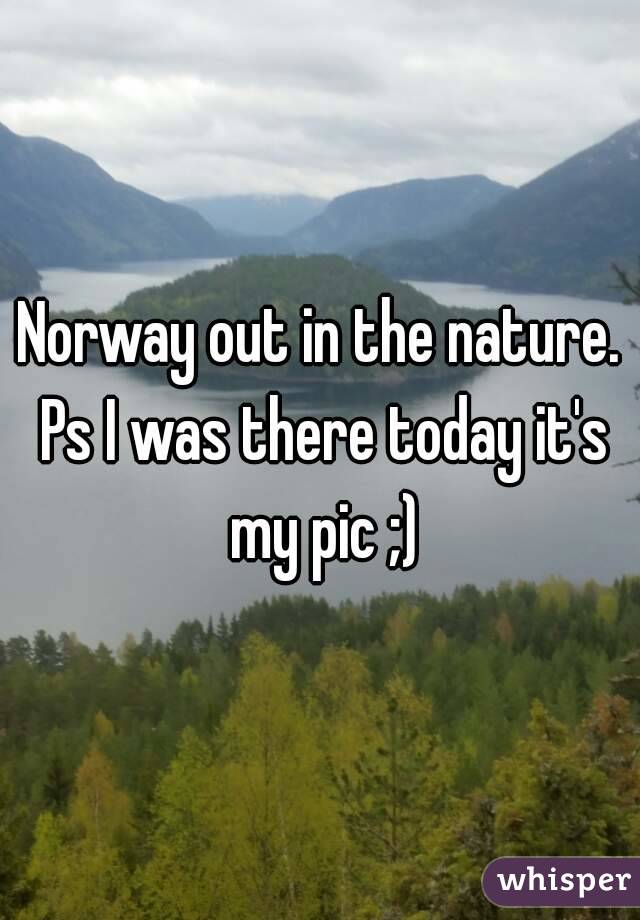 Norway out in the nature. Ps I was there today it's my pic ;)