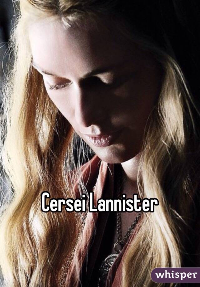 Cersei Lannister 
