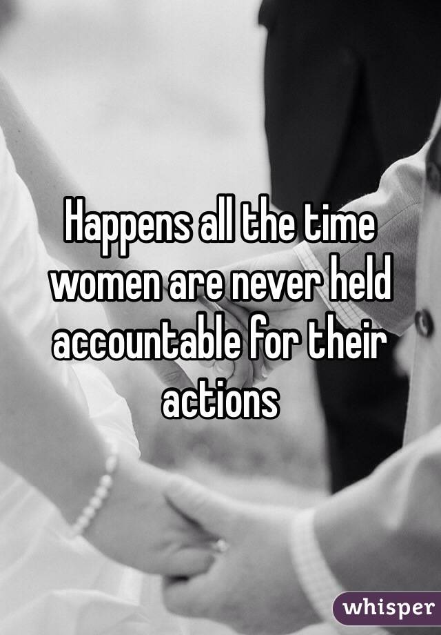 Happens all the time women are never held accountable for their actions 
