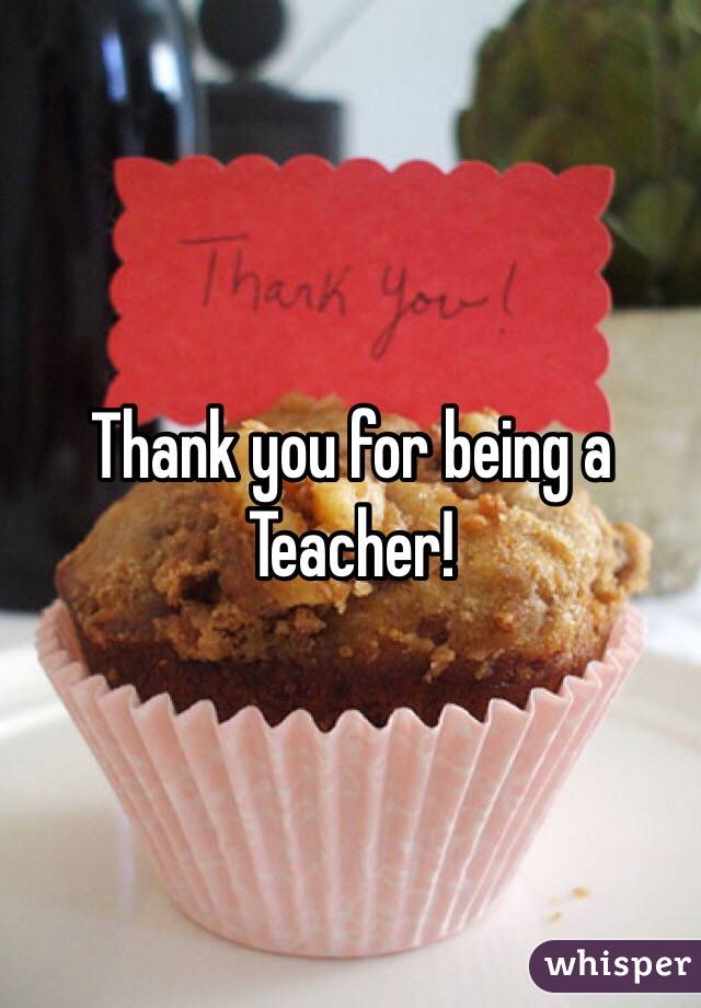 Thank you for being a Teacher!