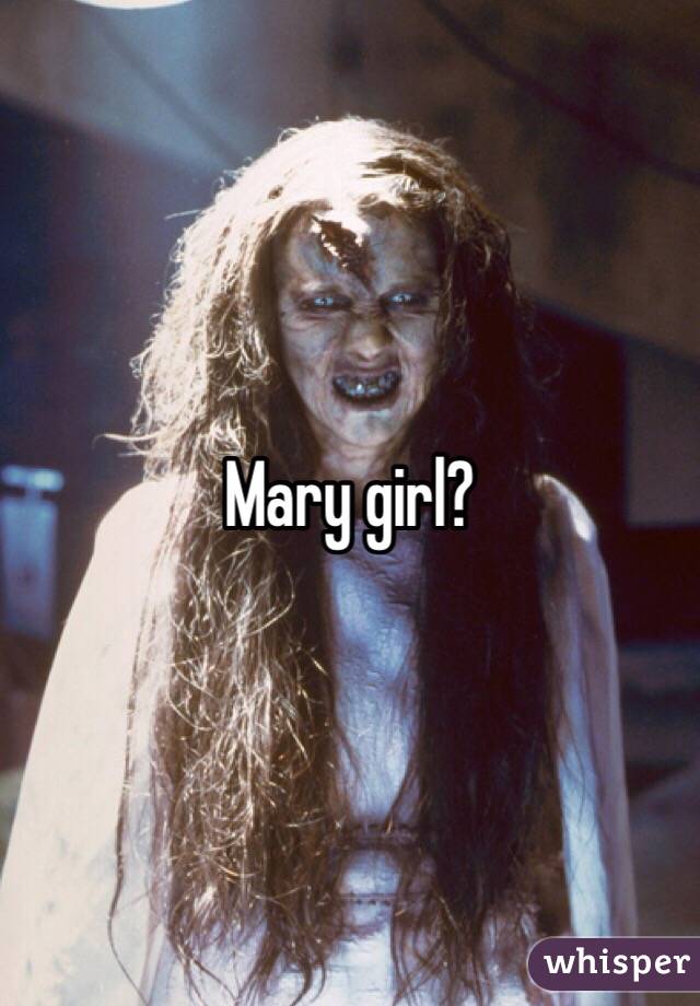 Mary girl?