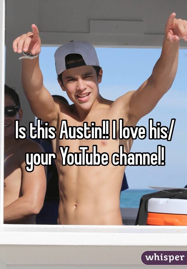 Is this Austin!! I love his/your YouTube channel!