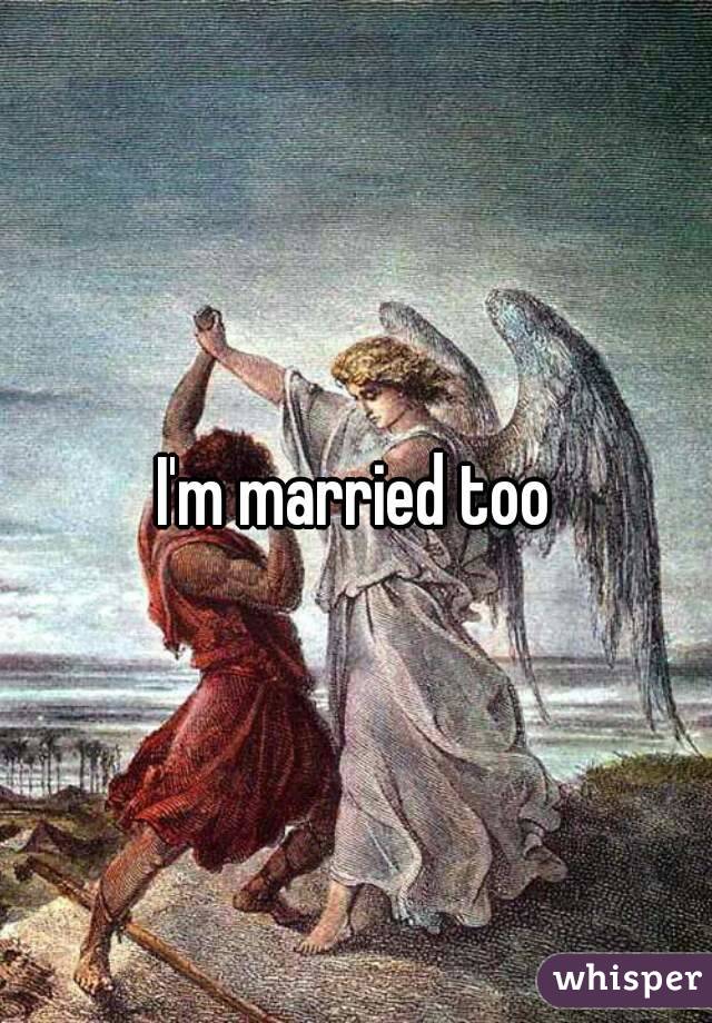 I'm married too