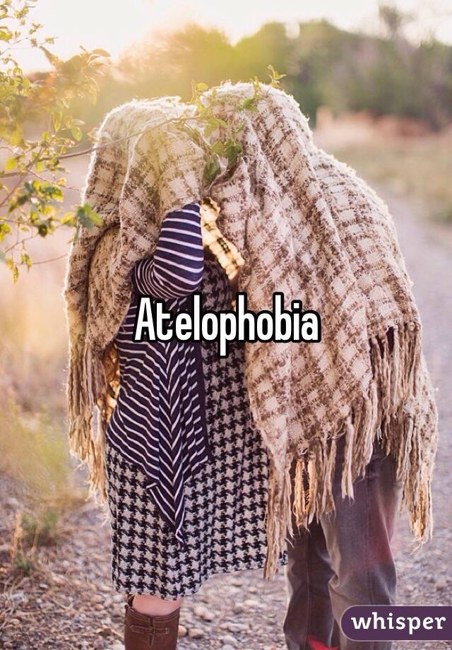 Atelophobia 