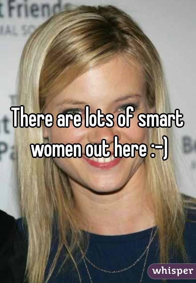 There are lots of smart women out here :-)