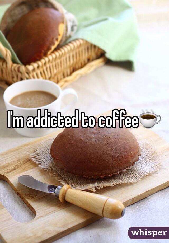 I'm addicted to coffee☕️