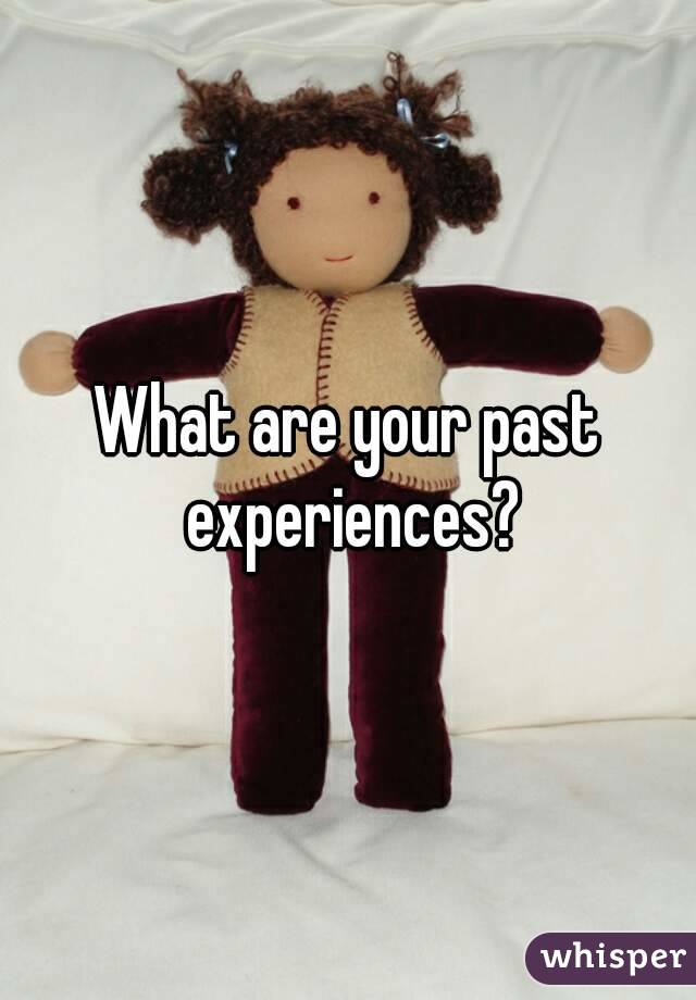 What are your past experiences?