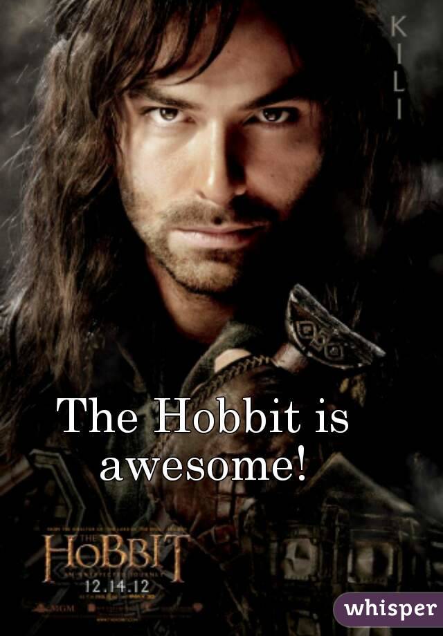 The Hobbit is awesome! 