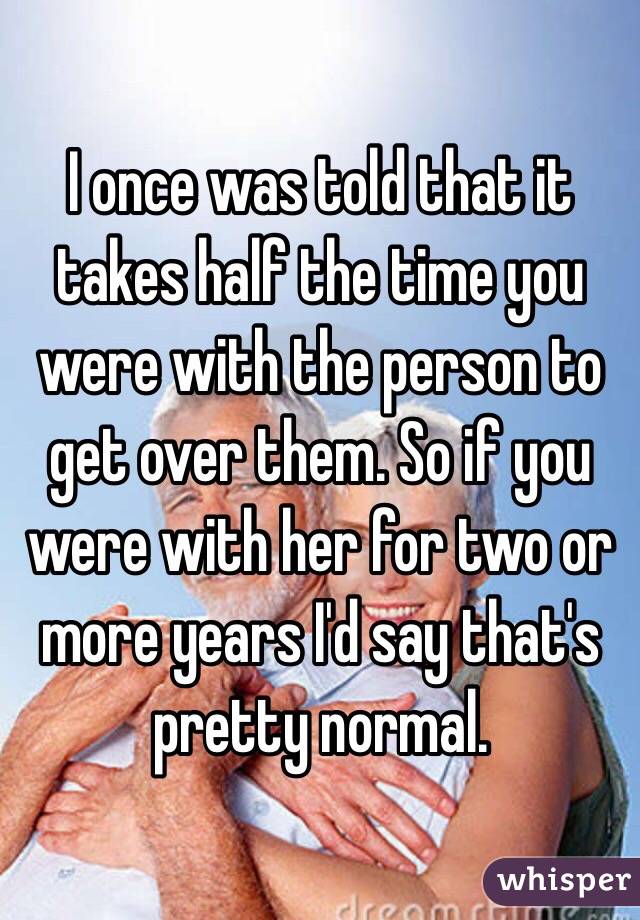 I once was told that it takes half the time you were with the person to get over them. So if you were with her for two or more years I'd say that's pretty normal.