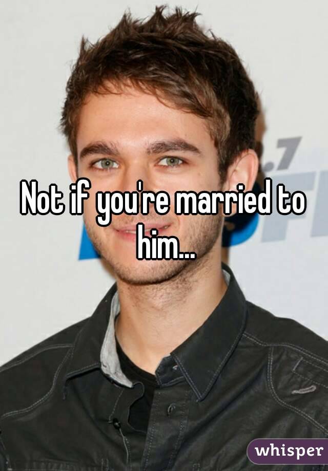 Not if you're married to him...