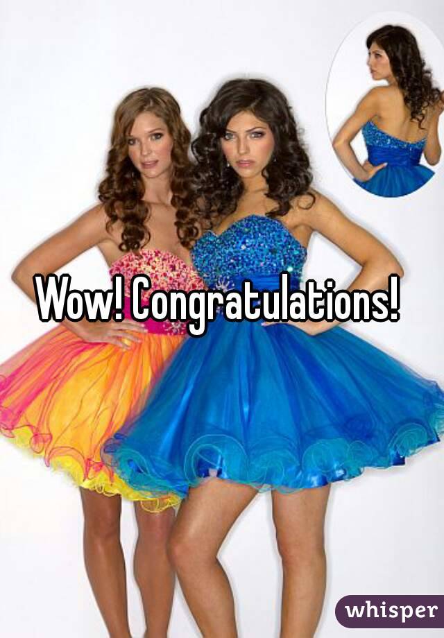 Wow! Congratulations! 