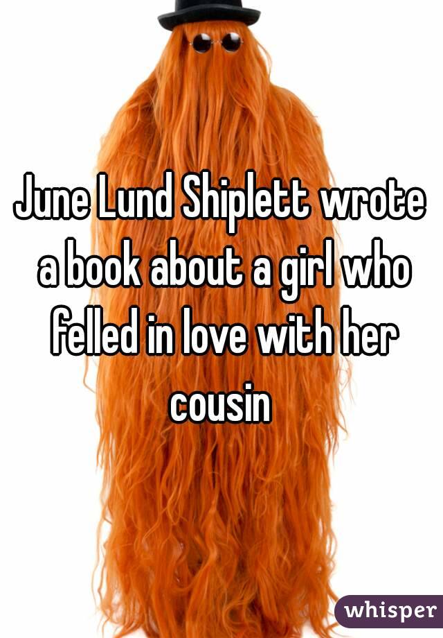 June Lund Shiplett wrote a book about a girl who felled in love with her cousin 