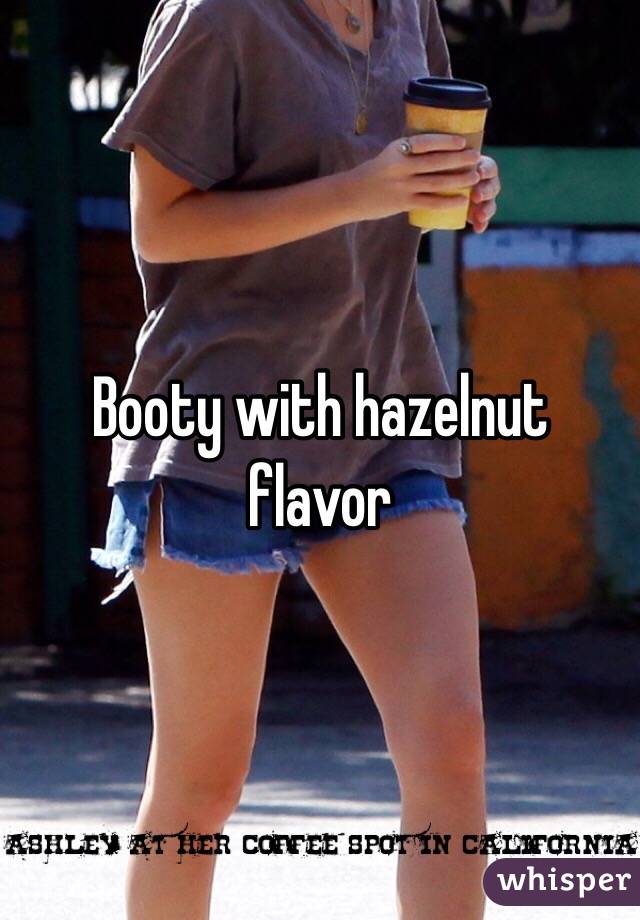 Booty with hazelnut flavor