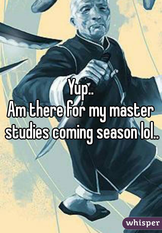 Yup..
Am there for my master studies coming season lol..
