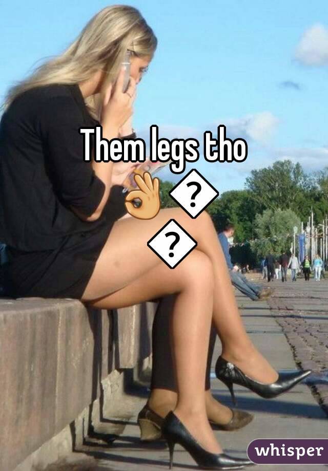 Them legs tho 👌👌👌