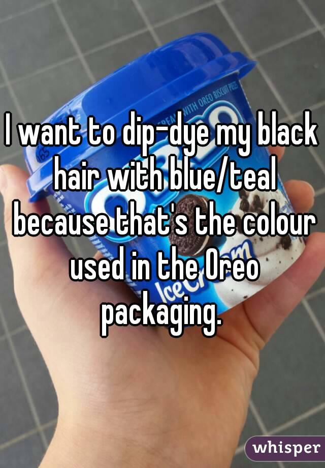 I want to dip-dye my black hair with blue/teal because that's the colour used in the Oreo packaging. 