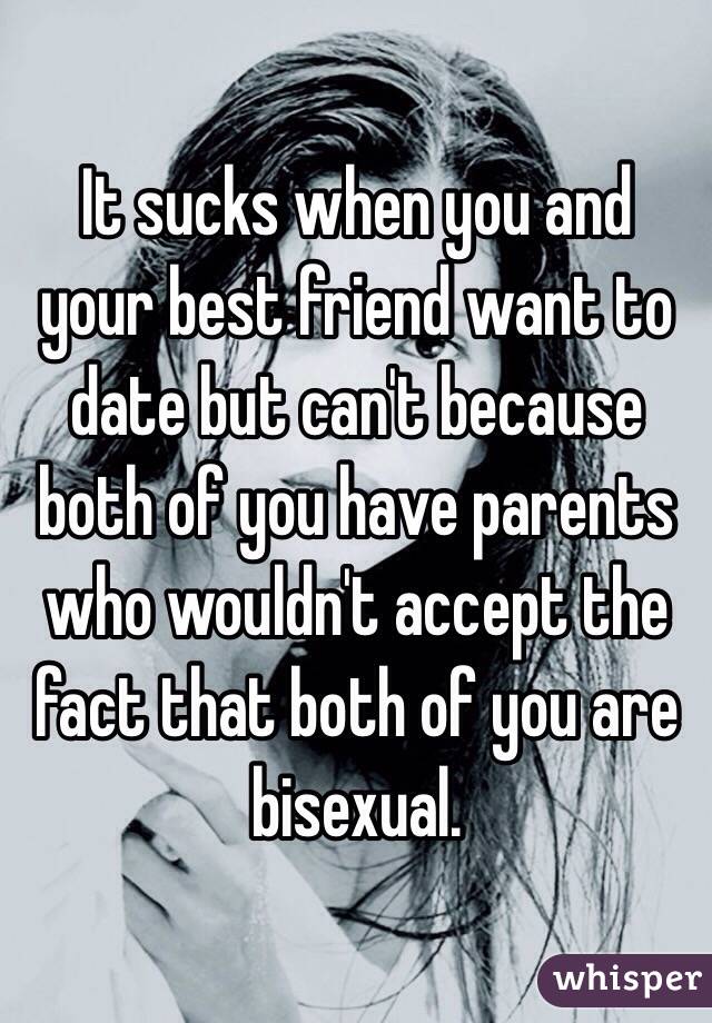 It sucks when you and your best friend want to date but can't because both of you have parents who wouldn't accept the fact that both of you are bisexual.