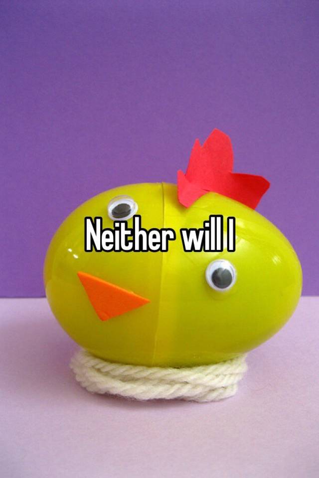 neither-will-i