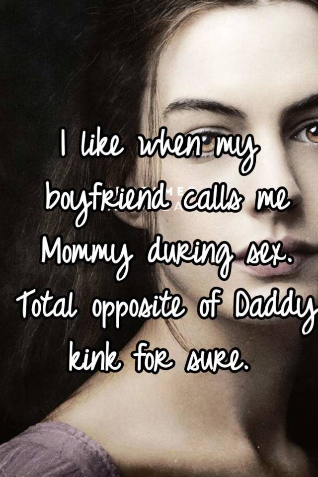 i-like-when-my-boyfriend-calls-me-mommy-during-sex-total-opposite-of