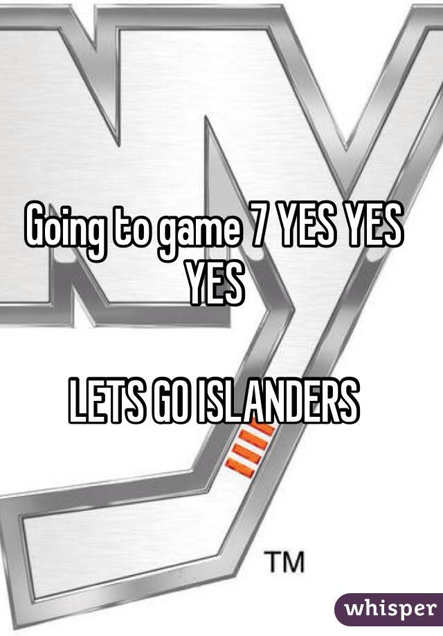 Going to game 7 YES YES YES 

LETS GO ISLANDERS 