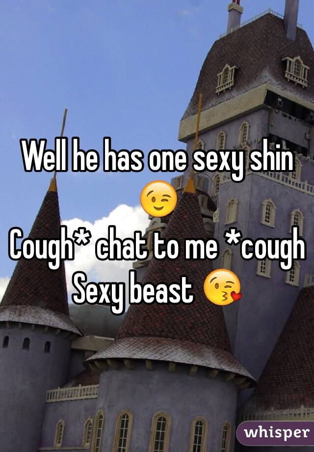 Well he has one sexy shin 😉
Cough* chat to me *cough
Sexy beast 😘