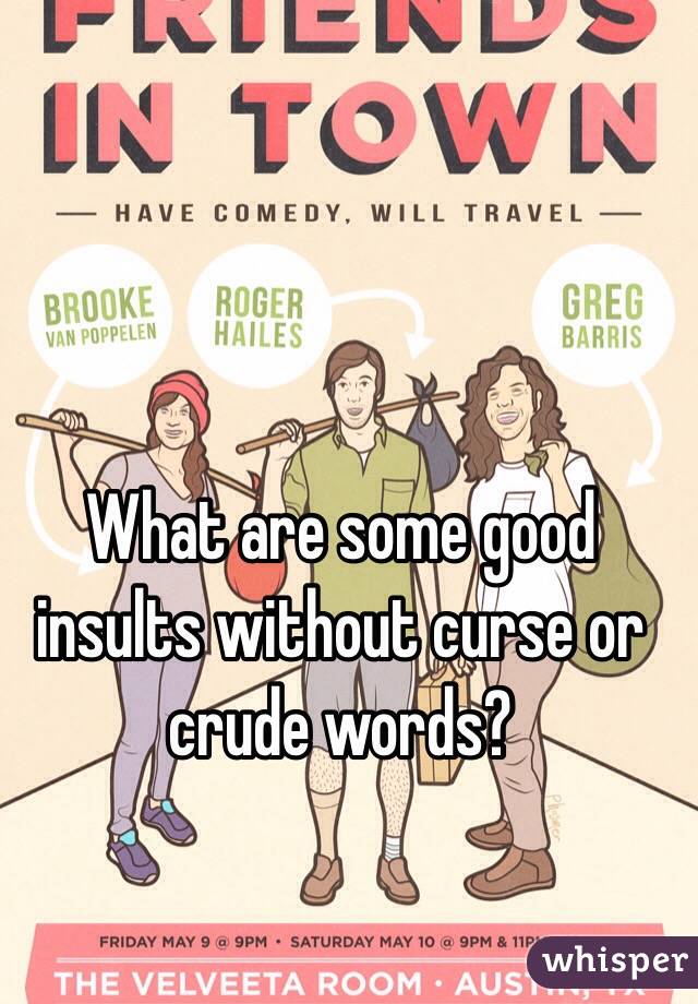 What are some good insults without curse or crude words?