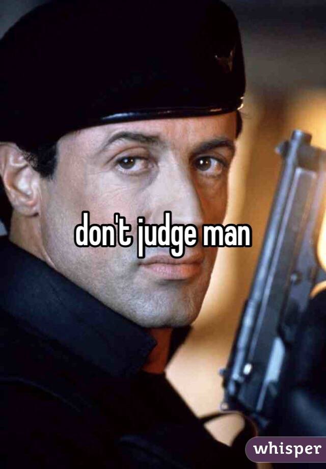 don't judge man