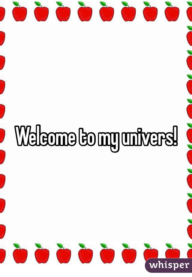 Welcome to my univers! 