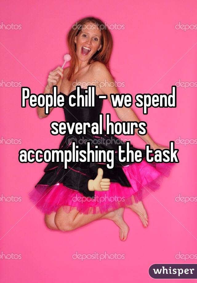 People chill - we spend several hours accomplishing the task 👍🏼