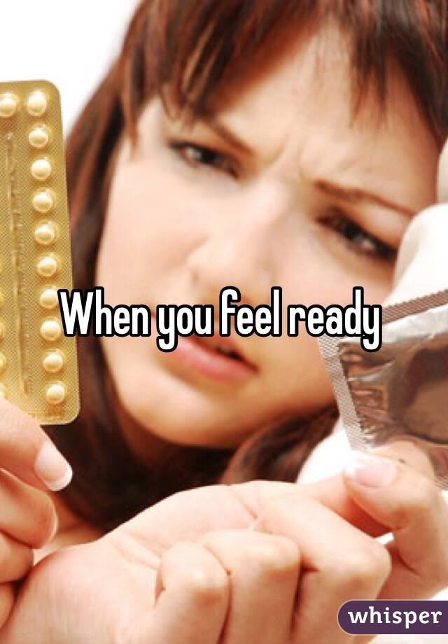 When you feel ready