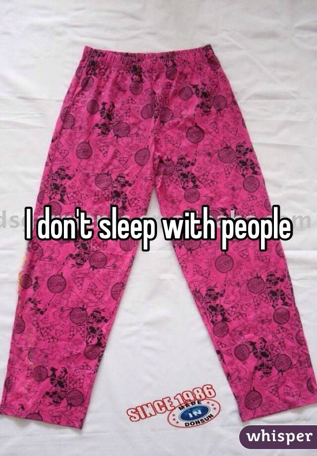 I don't sleep with people