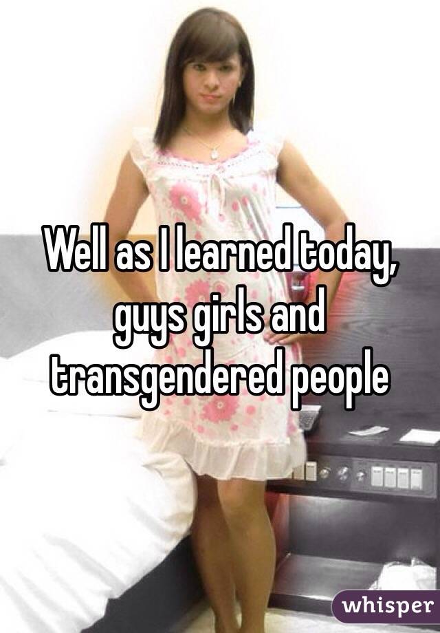 Well as I learned today, guys girls and transgendered people 