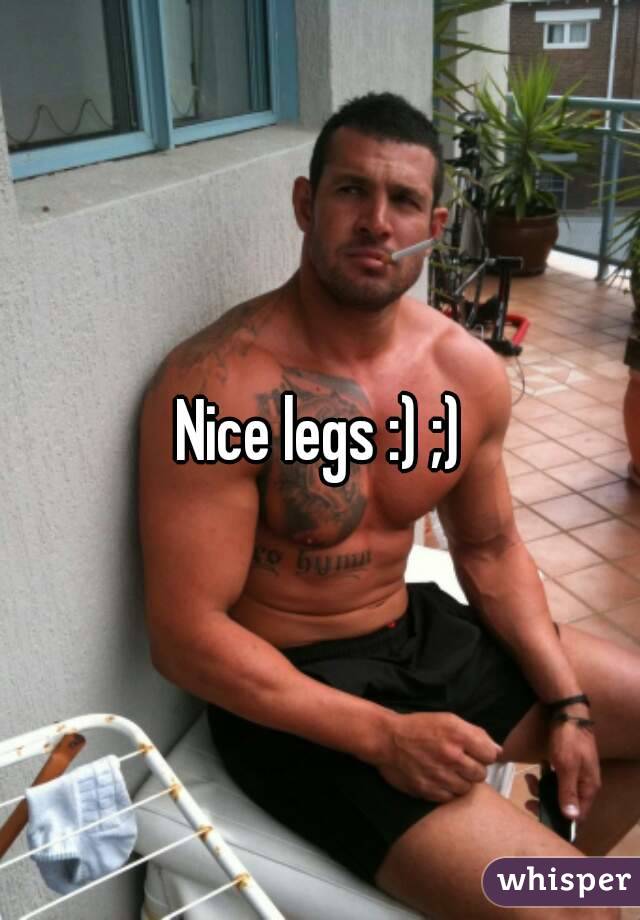 Nice legs :) ;)