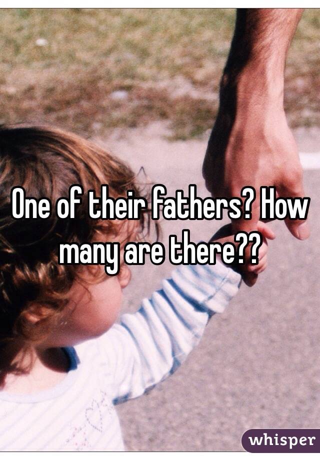 one-of-their-fathers-how-many-are-there