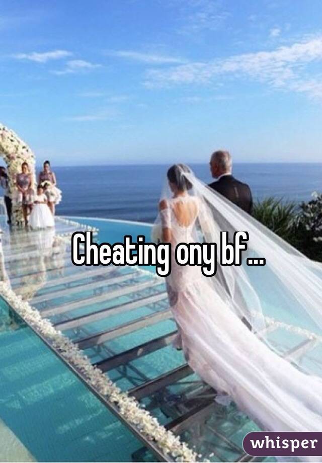 Cheating ony bf...
