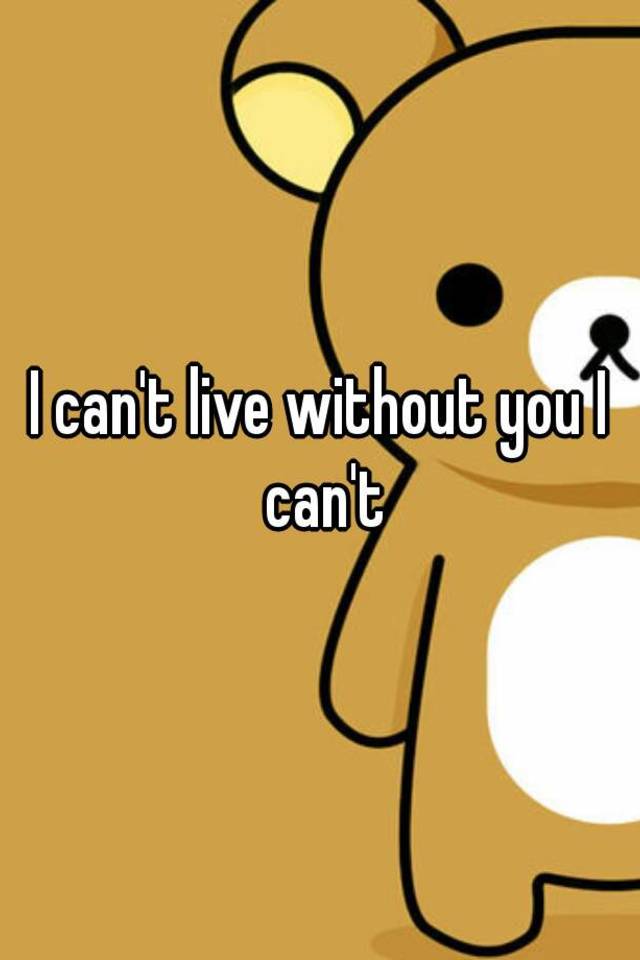 i-can-t-live-without-you-i-can-t