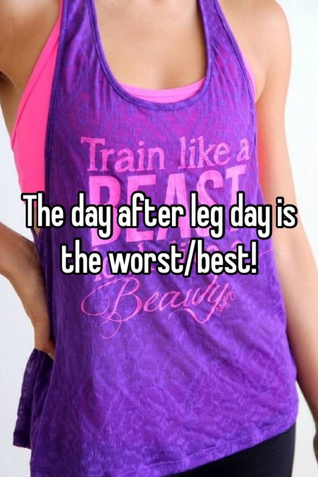 the-day-after-leg-day-is-the-worst-best