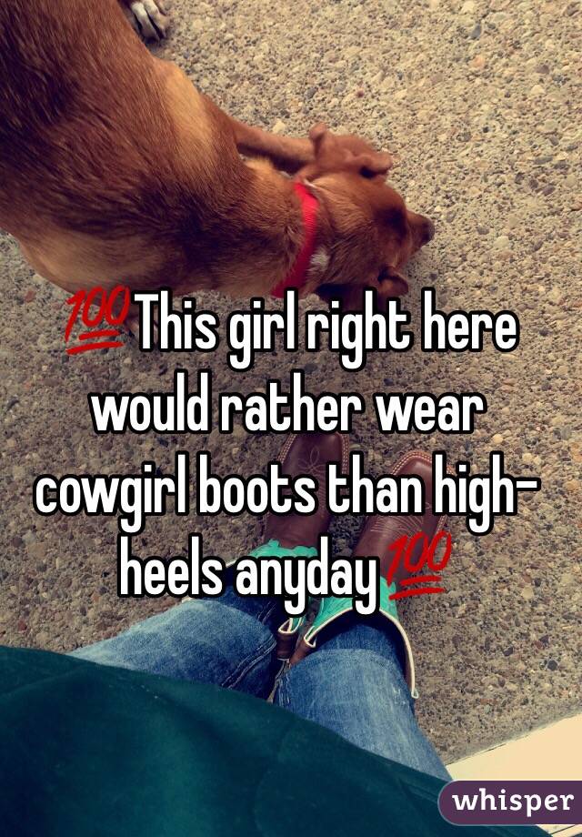 💯This girl right here would rather wear cowgirl boots than high-heels anyday💯