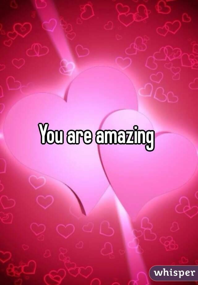 You are amazing 