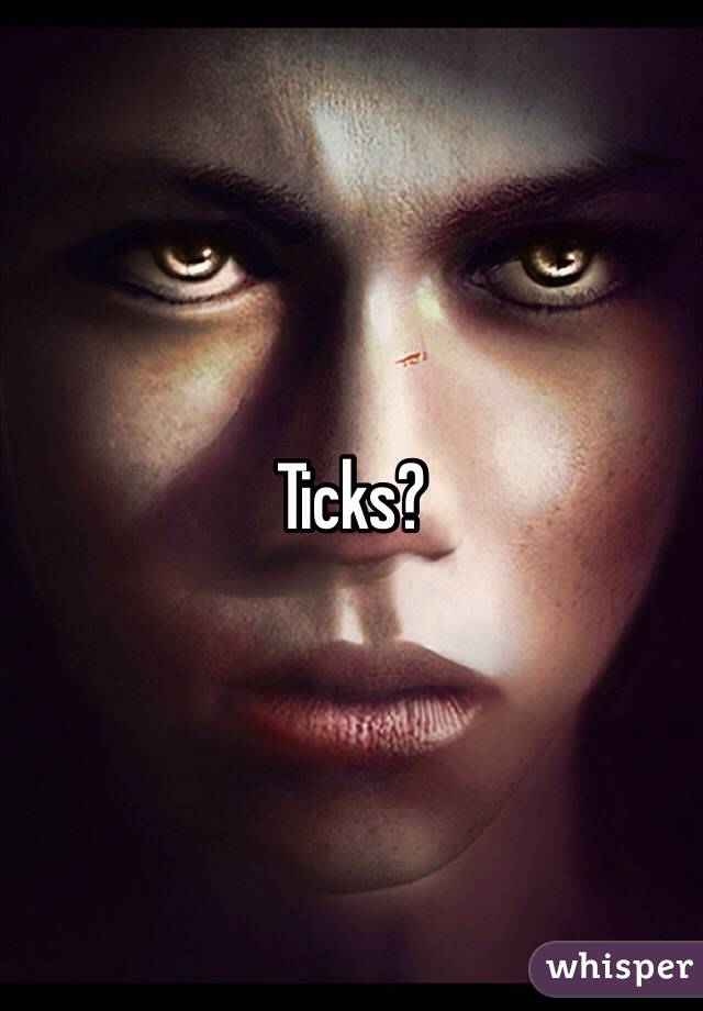 Ticks?