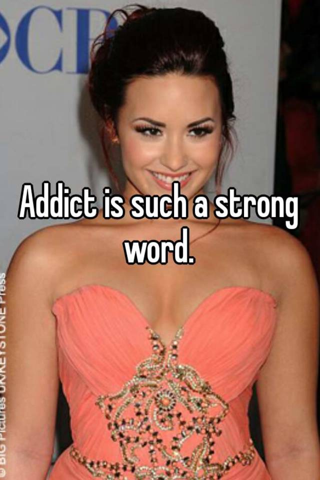 addict-is-such-a-strong-word