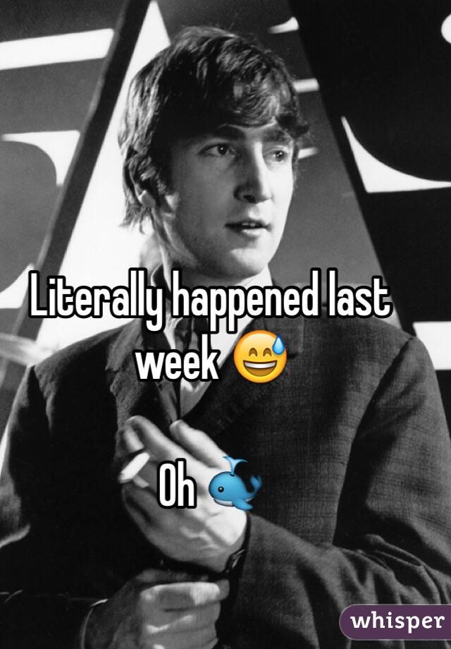 Literally happened last week 😅

Oh 🐳