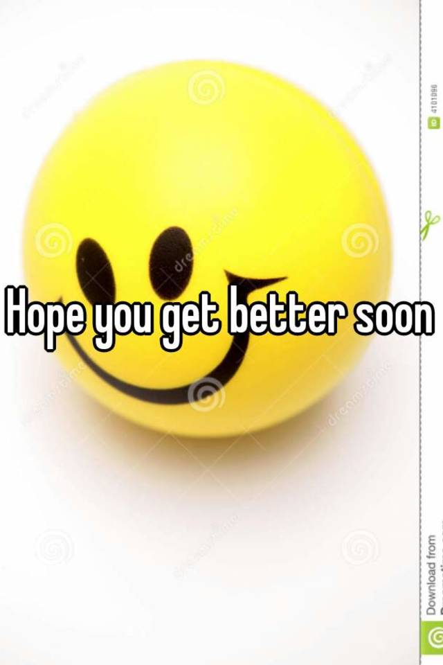 Hope U Get Better Soon Quotes