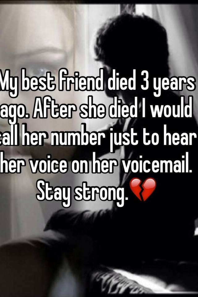 my-best-friend-died-3-years-ago-after-she-died-i-would-call-her-number