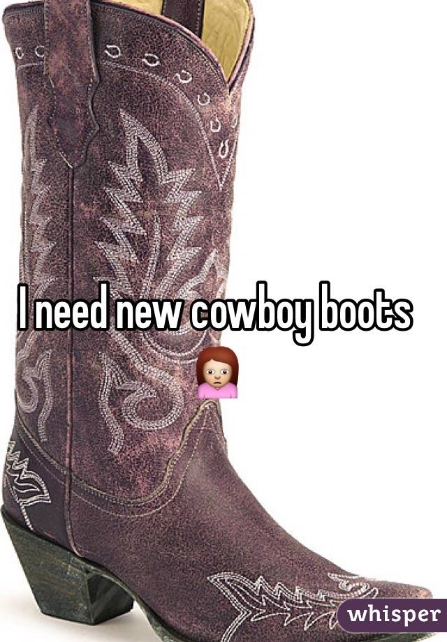 I need new cowboy boots 🙍