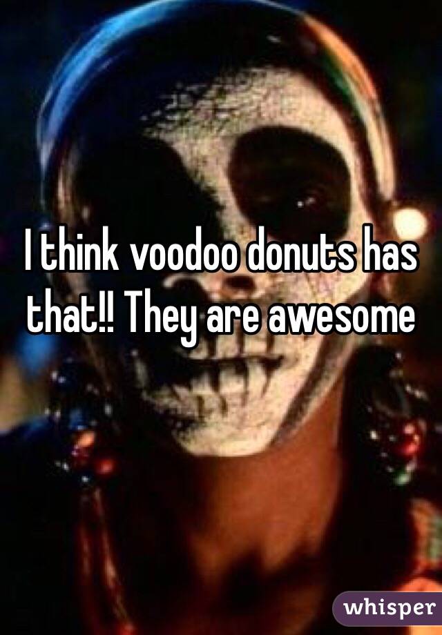 I think voodoo donuts has that!! They are awesome

