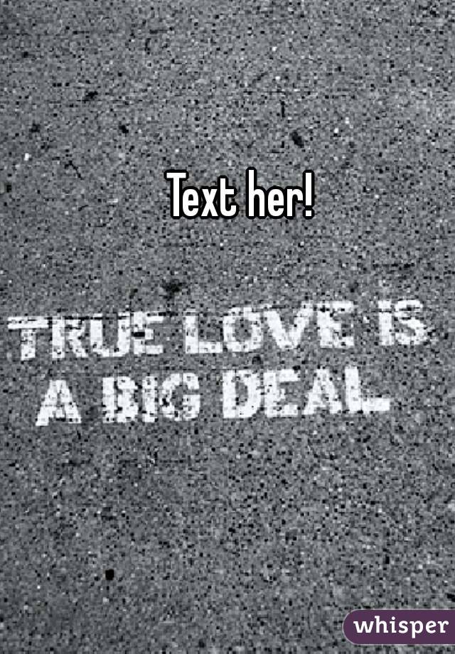 Text her!