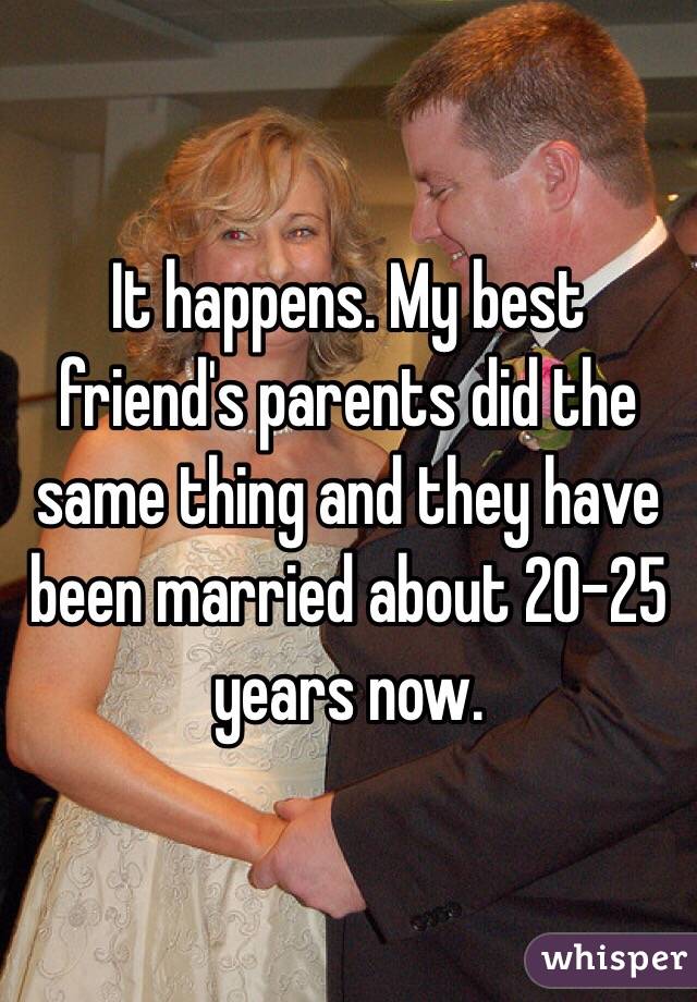 It happens. My best friend's parents did the same thing and they have been married about 20-25 years now. 