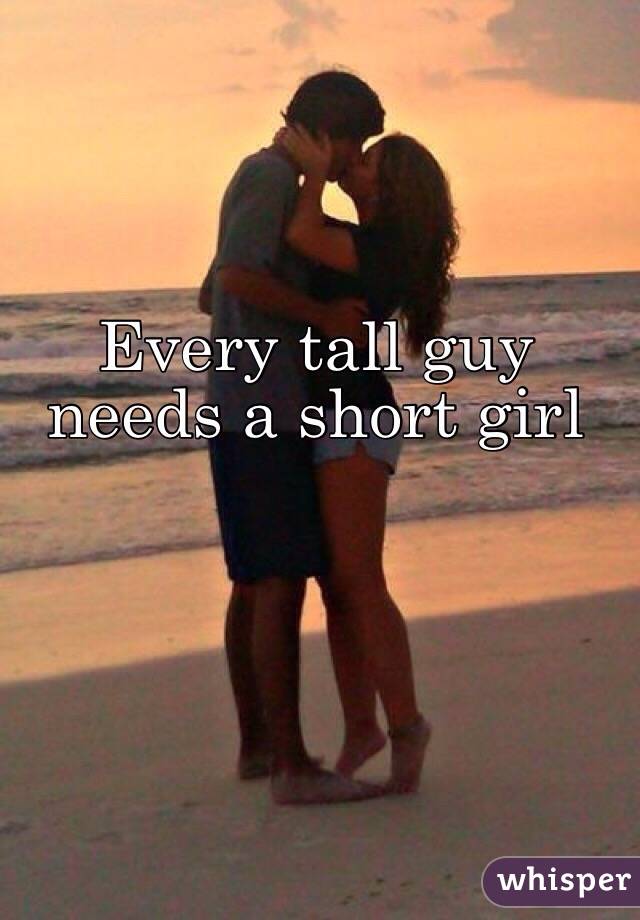 Every tall guy needs a short girl