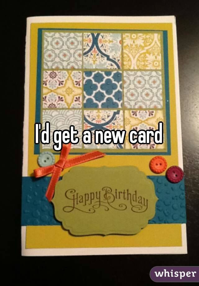 I'd get a new card